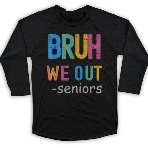 Bruh We Out Seniors Senior Year Back To School Graduation Baseball Raglan Shirt - Best Gift Smart