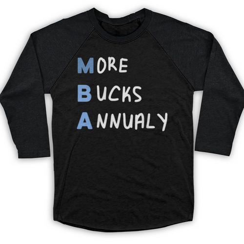 More Bucks Annually MBA Graduation Shirt Baseball Raglan Shirt - Best Gift Smart