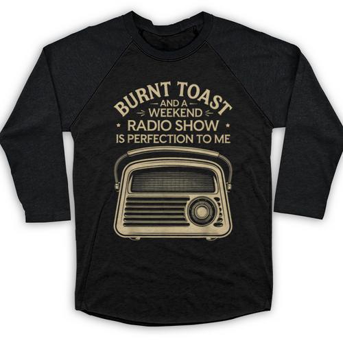 Burnt Toast And A Weekend Radio Show 80s 90s Nostalgia Baseball Raglan Shirt - Figerry