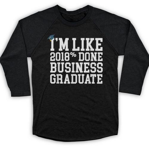 Business Graduation Major I'm Like 2018 Done Baseball Raglan Shirt - Best Gift Smart