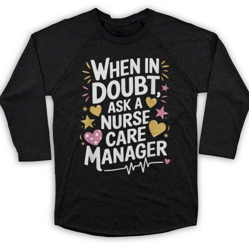 Care Management s For Nurse Case Manager Graduation Baseball Raglan Shirt - Best Gift Smart