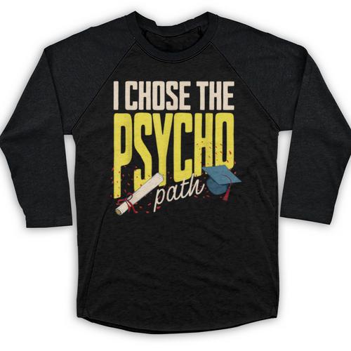 I Chose The Psycho Path Psychology Major Graduation Baseball Raglan Shirt - Best Gift Smart