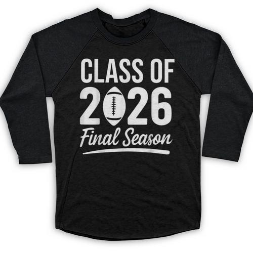 Class Of 2026 Final Season Senior 2026 Football Graduation Baseball Raglan Shirt - Best Gift Smart