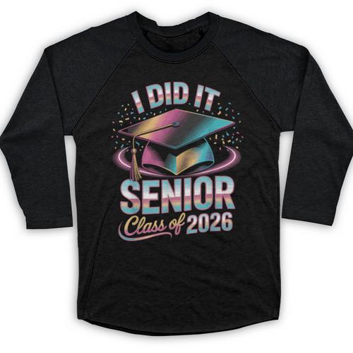 Class Of 2026 Senior Graduation I Did It Baseball Raglan Shirt - Best Gift Smart