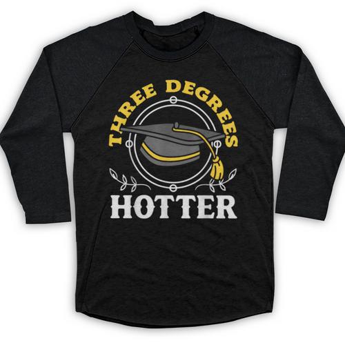 College Masters Degree Graduation Three Degrees Hotter Baseball Raglan Shirt - Best Gift Smart