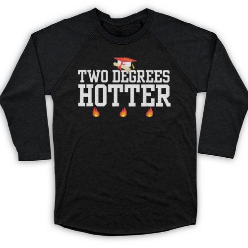 College Masters Degree Graduation Two Degrees Hotter Baseball Raglan Shirt - Best Gift Smart