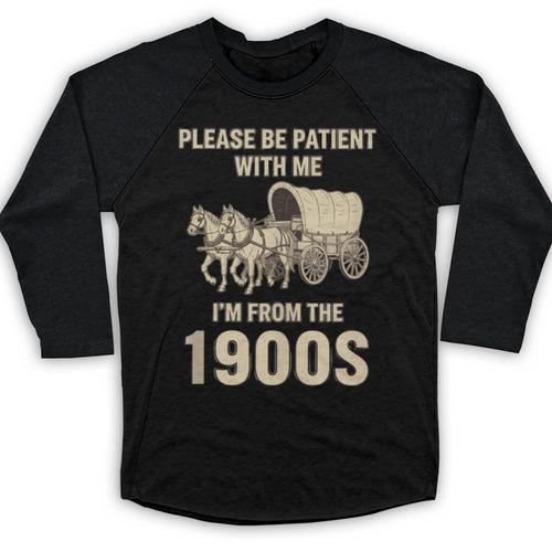 Country Please Be Patient With Me I'm From The 1900s Vintage Baseball Raglan Shirt - Figerry