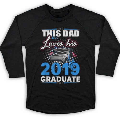 Dad Of a 2019 Graduate Shirt Proud Dad Graduation Grad Shirt Baseball Raglan Shirt - Best Gift Smart