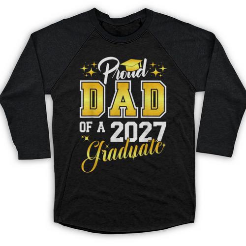 Dad Graduation Senior 2027 Proud Dad Of a 2027 Graduate Baseball Raglan Shirt - Best Gift Smart