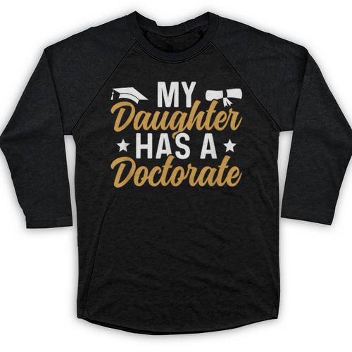 My Daughter Has A Doctorate Graduation Mom PhD Graduate Mom Baseball Raglan Shirt - Best Gift Smart