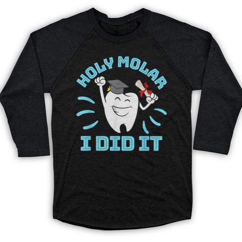 Dentist Hygienist Dental Graduation Holy Molar I Did It Baseball Raglan Shirt - Best Gift Smart