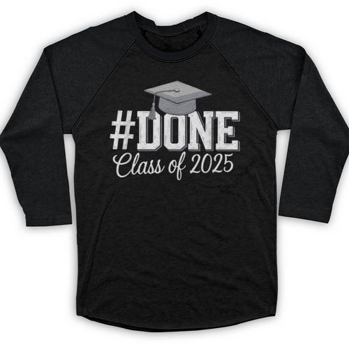 Done Class Of 2025 Graduation For Her Him Grad Seniors 2025 Baseball Raglan Shirt - Best Gift Smart