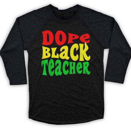 Dope Teacher African American Graduation History Month Baseball Raglan Shirt - Best Gift Smart