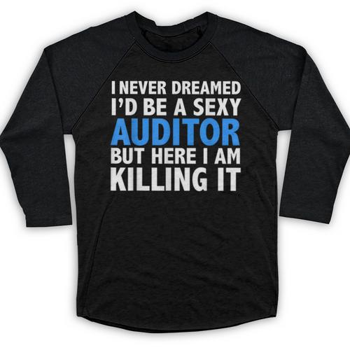 Never Dreamed I'd Be a Sexy Auditor Graduation Baseball Raglan Shirt - Best Gift Smart