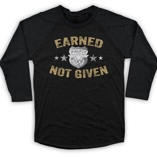 Earned Not Given Police Academy Graduation Police Officer Baseball Raglan Shirt - Best Gift Smart