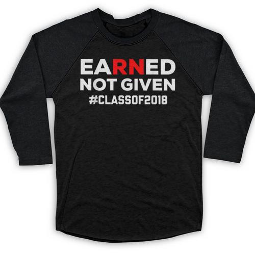 Earned Not Given Registered Nurse Graduation RN Shirt 2018 Baseball Raglan Shirt - Best Gift Smart