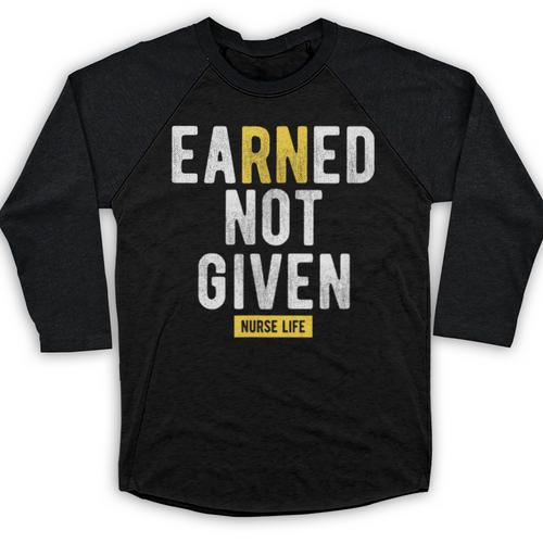 Earned Not Given Registered Nurse RN Graduation Baseball Raglan Shirt - Best Gift Smart