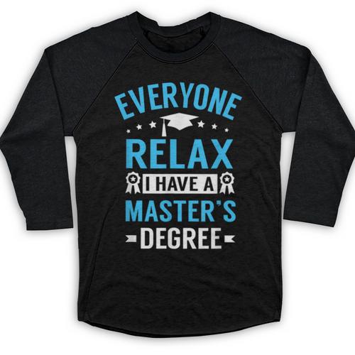 Everyone Relax I Have A Master's Degree Graduation Baseball Raglan Shirt - Best Gift Smart