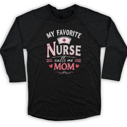 My Favorite Nurse Calls Me Mom Nursing Students Graduation Baseball Raglan Shirt - Best Gift Smart