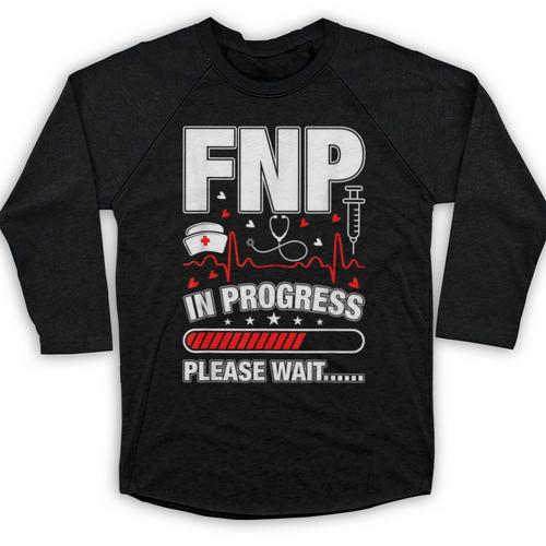 FNP In Progress Graduation Family Nurse Practitioner Baseball Raglan Shirt - Best Gift Smart