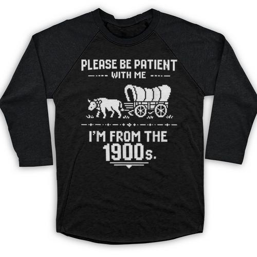 Fun Classic Please Be Patient With Me I'm From The 1900s Baseball Raglan Shirt - Figerry