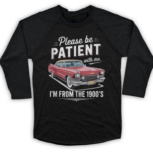 Fun Vintage Car Please Be Patient With Me I'm From The 1900s Baseball Raglan Shirt - Figerry