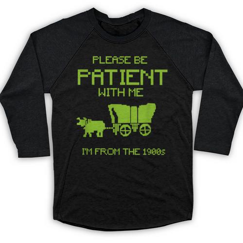 FUNNY Please Be Patient With Me I'm From The 1900s Baseball Raglan Shirt - Figerry