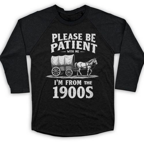Gentle Nostalgia Plea Please Be Patient I'm From The 1900s Baseball Raglan Shirt - Figerry
