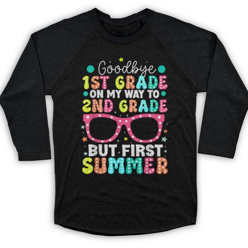 Goodbye 1st Grade Graduation To Second Grade First Summer Baseball Raglan Shirt - Best Gift Smart
