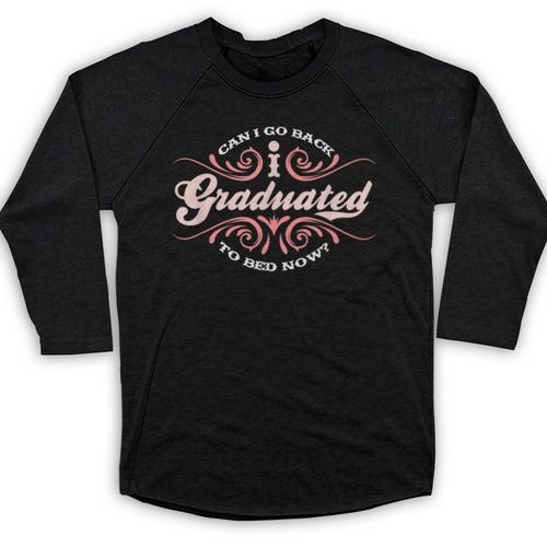 I Graduated Can I Go Back To Bed Now Cool Graduation Baseball Raglan Shirt - Best Gift Smart