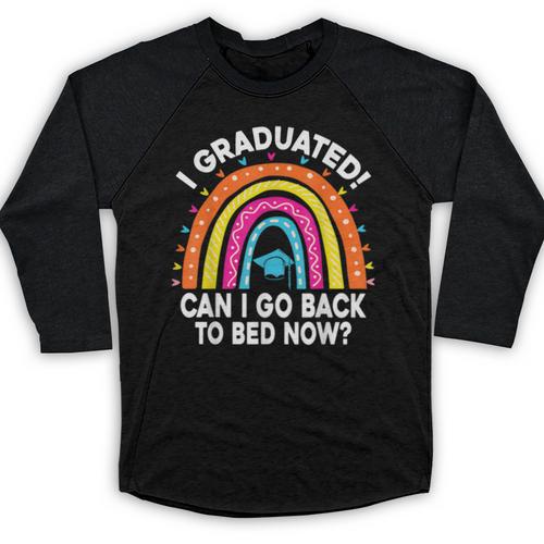 I Graduated Can I Go Back To Bed Now Graduation Hat Rainbow Baseball Raglan Shirt - Best Gift Smart