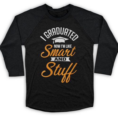 I Graduated Now I'm Smart Graduation Graduation Baseball Raglan Shirt - Best Gift Smart