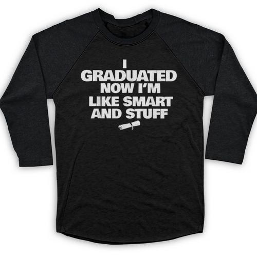 I Graduated Smart And Stuff Funny Graduation Shirt Baseball Raglan Shirt - Best Gift Smart