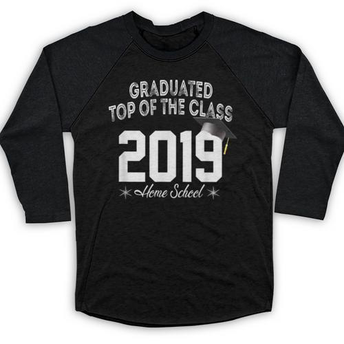 Graduated Top Of The Class 2019 Home School Graduation Shirt Baseball Raglan Shirt - Best Gift Smart