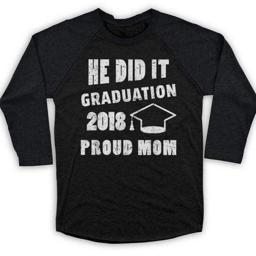 Graduation 2018 Family Shirt He Did It Proud Mom Tee Baseball Raglan Shirt - Best Gift Smart
