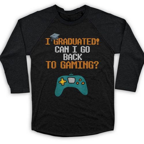 Graduation I Graduated Can I Go Back To Gaming Baseball Raglan Shirt - Best Gift Smart