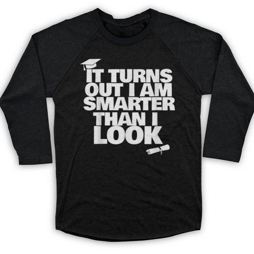 Graduation Graduation I'm Smarter Than I Look Baseball Raglan Shirt - Best Gift Smart