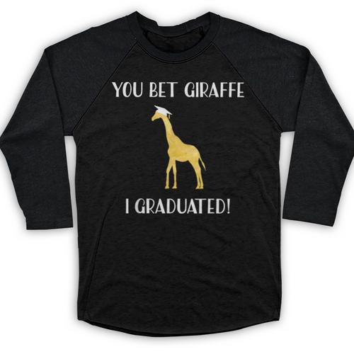 Graduation Shirt You Bet Giraffe I Graduated Pun Baseball Raglan Shirt - Best Gift Smart