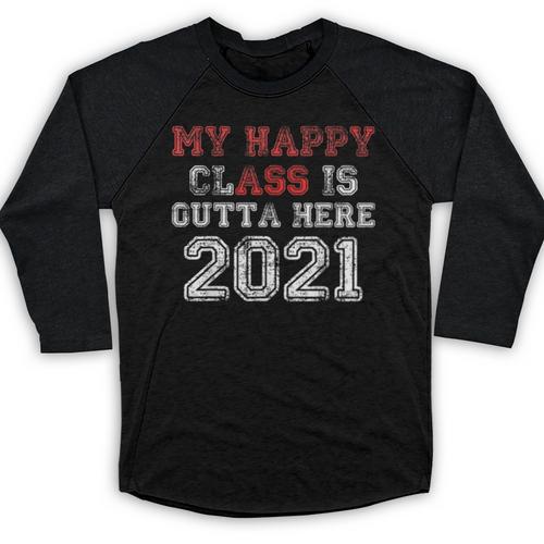 My Happy Class Is Outta Here 2021 Shirt Graduation Baseball Raglan Shirt - Best Gift Smart