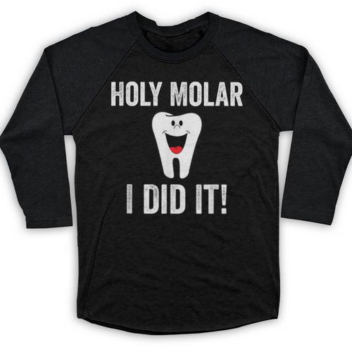 Holy Molar I Did It Dental Hygienist Graduation Baseball Raglan Shirt - Best Gift Smart