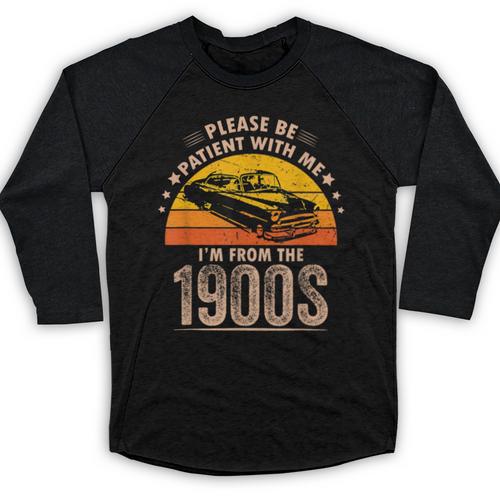 Humorous Saying Please Be Patient With Me I'm From The 1900s Baseball Raglan Shirt - Figerry