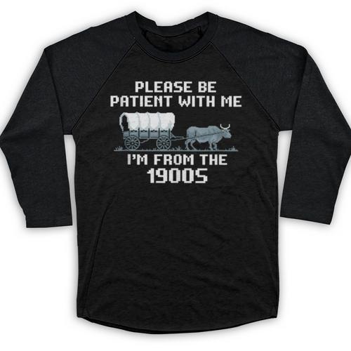 I'm From The 1900s Please Patient History Baseball Raglan Shirt - Figerry