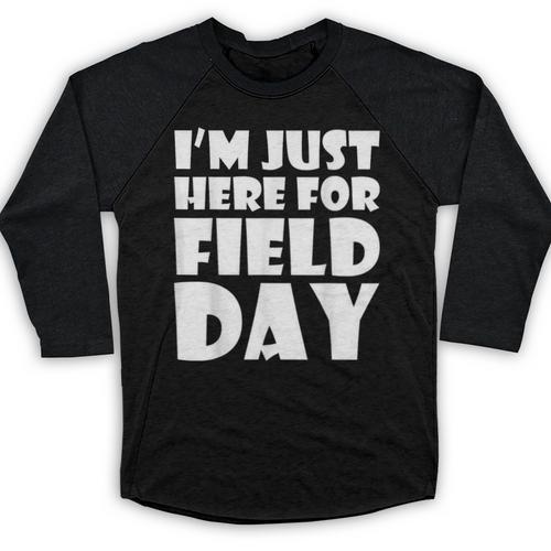 I'm Just Here For Field Day For Graduation 2018 T-Shirt Baseball Raglan Shirt - Best Gift Smart