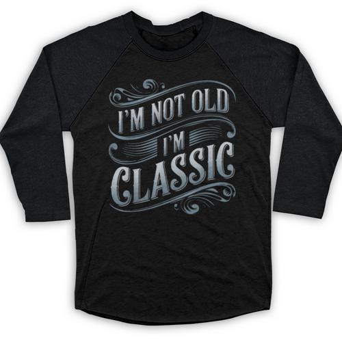 I'm Not Old I'm Classic Nostalgia Retro Vintage Birthday Baseball Raglan Shirt - Figerry