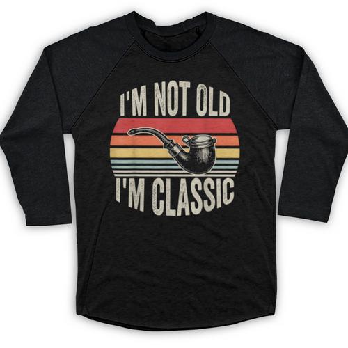 I'm Not Old I'm Classic Pipe Nostalgia Baseball Raglan Shirt - Figerry