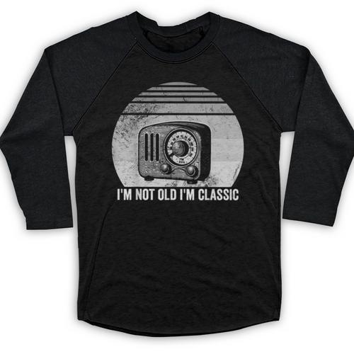 I'm Not Old I'm Classic Radio Retro Nostalgia Baseball Raglan Shirt - Figerry