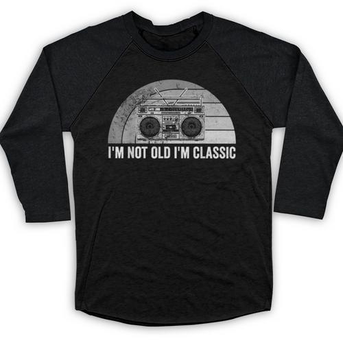 I'm Not Old I'm Classic Retro Boombox Nostalgia Baseball Raglan Shirt - Figerry