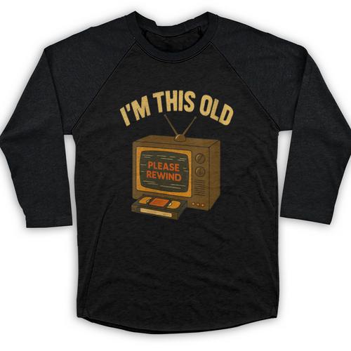 I'm This Old Please Rewind 80s 90s Nostalgia VHS VCR Baseball Raglan Shirt - Figerry