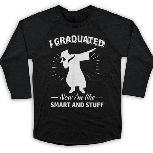 Now I'm Like Smart And Stuff Funny Graduation Tshirt Baseball Raglan Shirt - Best Gift Smart
