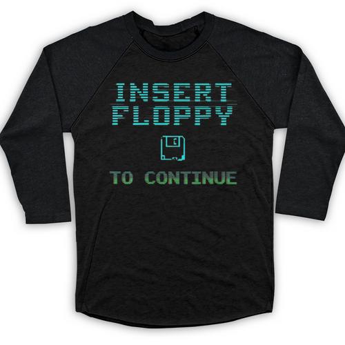 Insert Floppy To Continue Retro Computer Nostalgia Tech Top Baseball Raglan Shirt - Figerry